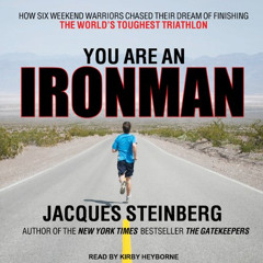 [DOWNLOAD] KINDLE ✉️ You Are an Ironman: How Six Weekend Warriors Chased Their Dream