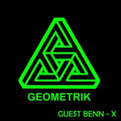 Geometrik pordcast Guest mix Benn-x