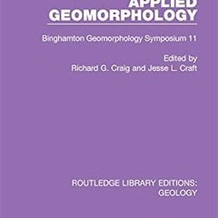 ✔PDF/✔READ Applied Geomorphology: Binghamton Geomorphology Symposium 11 (Routledge Library Edit