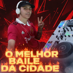 O Melhor baile Da Cidade 👿 02