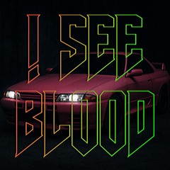 I SEE BLOOD