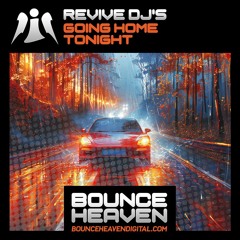 Revive DJ's - Going Home Tonight (OUT NOW ON Bounce Heaven )
