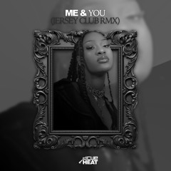 ME & YOU - CUEHEAT ( JERSEY CLUB REMIX)
