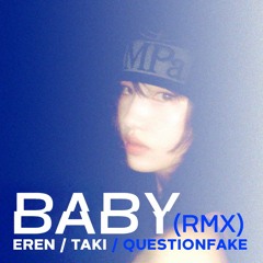 Baby RMX (Unofficial) ft. EREN, Taki