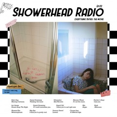 SHOWERHEAD RADIO ep.02 || everything sucks: the movie