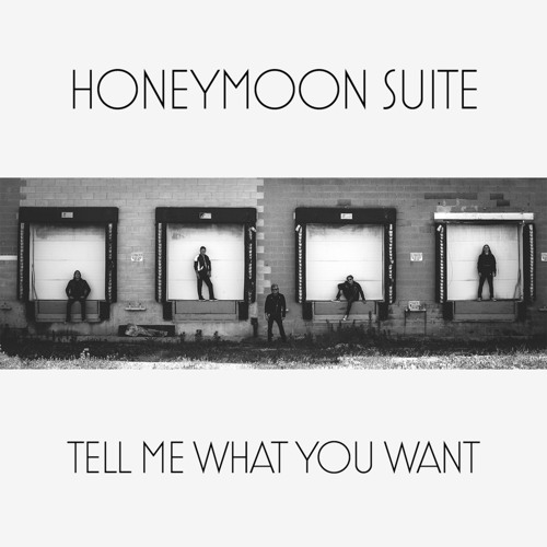 Stream Tell Me What You Want (Single) by Honeymoon Suite | Listen online  for free on SoundCloud