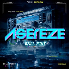 Asereje  ( Dimas Gazebo x WILL Edit )
