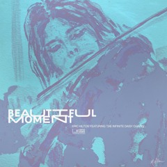 Beautiful Moment (feat. The Infinite Daisy Chains)