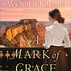 VIEW PDF 💝 Mark of Grace (Secrets of the Canyon) by  Woodhouse [EBOOK EPUB KINDLE PD