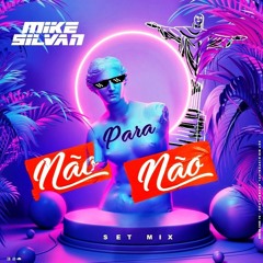 NÃO PARA NÃO (SET MIX - JAN 2k22)