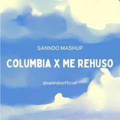 Columbia Vs Me Rehuso (SANNDO Mashup) 100bpm Filtrado Por Copyright