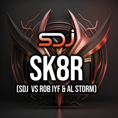 SK8R - SDJ, Rob IYF & Al Storm