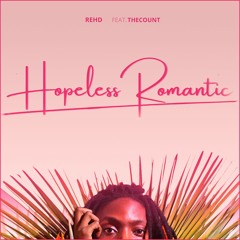 Hopeless Romantic by Rehd (Ft. The Count) (Prod. Tony Pink) [PREVIEW]