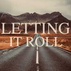 Letting It Roll