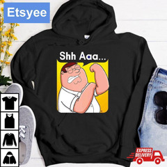 Shh Aaa Peter Griffin From Family Guy Shirt