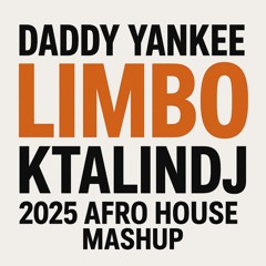 Daddy Yankee - Limbo ( KtalinDj Afro House 2025 Mashup )