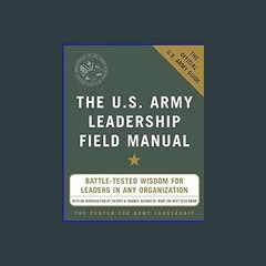 (<E.B.O.O.K.$) ❤ The U.S. Army Leadership Field Manual [PDF,EPuB,AudioBook,Ebook]