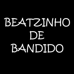 BEATZINHO DE BANDIDO