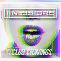 Miss Dre - Club Cravings (Original Mix)