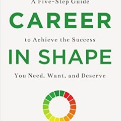💥[PDF] ACCESS Get Your Career in SHAPE: A Five-Step Guide to Achieve the Success ❤️