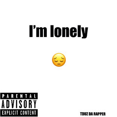 I’m lonely