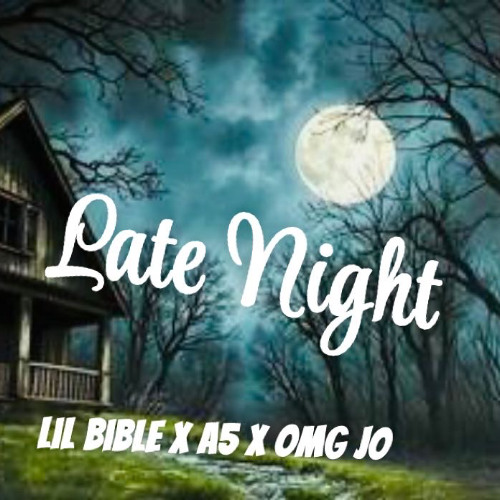 LateNight (Lil Bible x A5 x omg Jo)