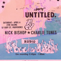 UNTITLED 4.6.2024 with CHARLIE TUNES. & Nick Bishop