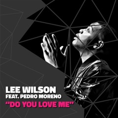 Do You Love Me ft. Pedro Moreno (Out Now on All Platforms)