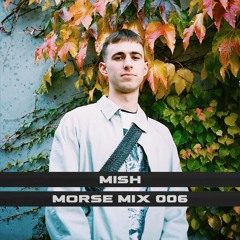 Morse Mix 006: MISH