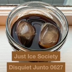 Disquiet Junto | Just Ice Society - disquiet0627