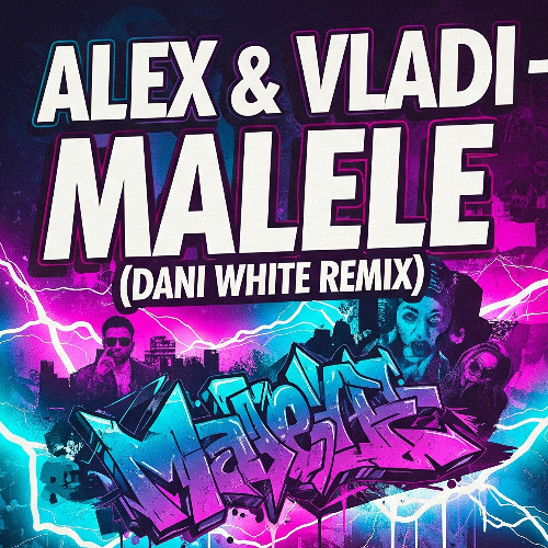 ALEX & VLADI -MALELE (DANI WHITE REMIX)