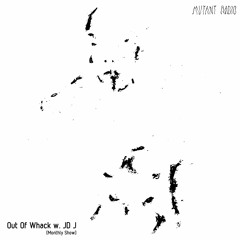 Out Of Whack w. JD J [Monthly Show] [05.11.2020]