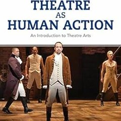 Download pdf Theatre as Human Action: An Introduction to Theatre Arts by Thomas S. Hischak