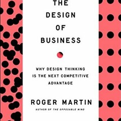 READ eBooks Design of Business: Why Design Thinking is the Next Competitive Advantage
