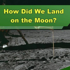 How Did We Land on the Moon? - Episode 322