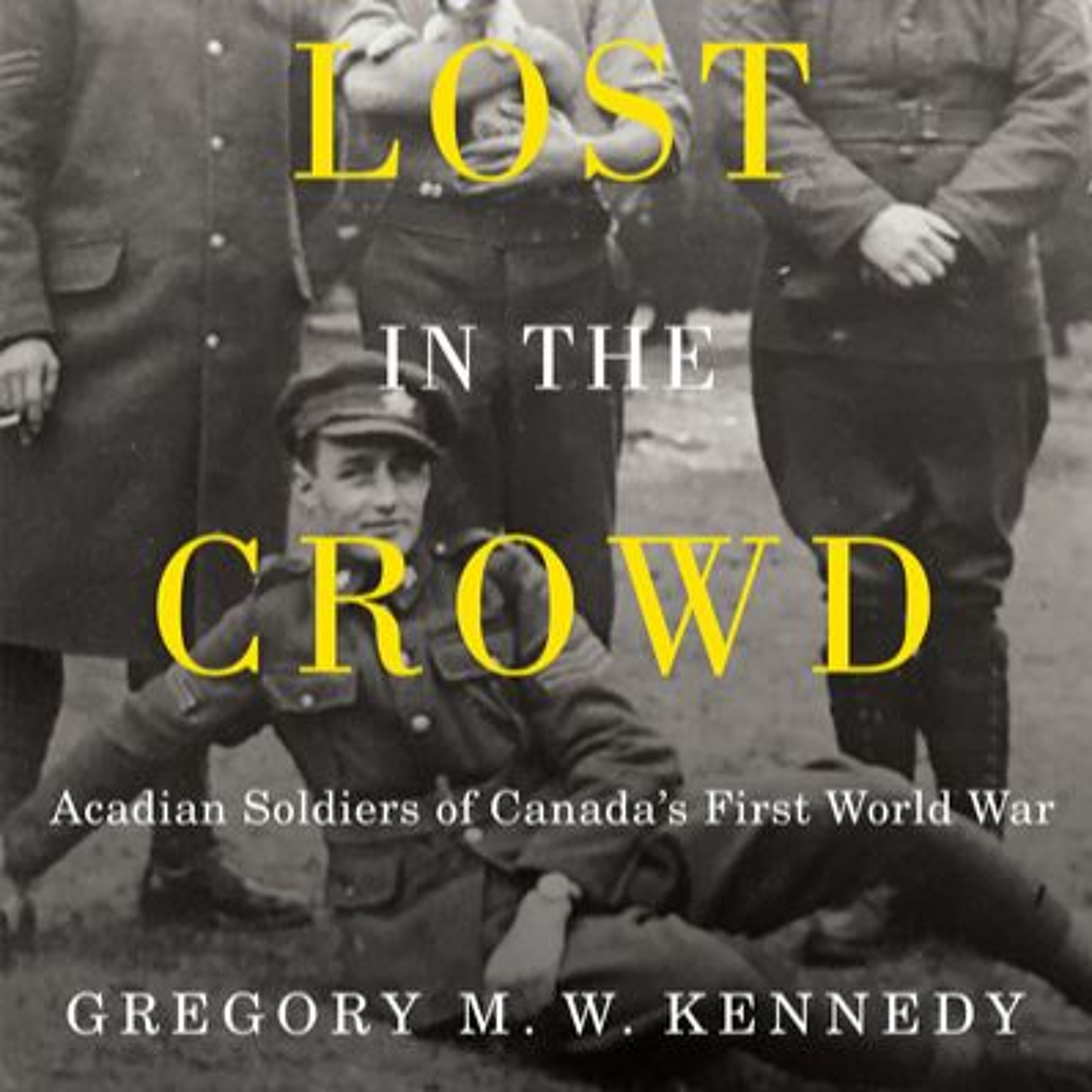 Lost in the Crowd: Acadian Soldiers of Canada's First World War episode artwork