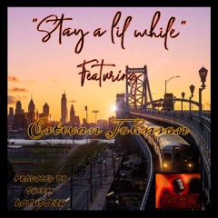 "Stay A Lil While" ft. Estevan Johnson Produced by SHEIM ROTHSTEIN
