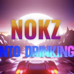 nokz - into drinking