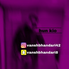 Hun Kio  Harman Hundal || Vansh Bhandari Snapchat-vanshbhandari8  | Instagram-vanshbhandari42