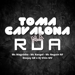 TOMA CAVALONA NA RDA - MC MAGRINHO  MC RANGEL MC NEGUIN NF (DEEJAY GB & DJ VITIN MV)