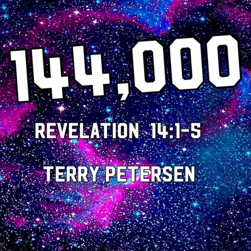 Stream One Hundred Forty Four Thousand (Rev. 14:1-5), English, Terry  Petersen, Jan. 5, 2022, LC, FL USA by terry petersen | Listen online for  free on SoundCloud