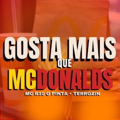 MC R10 O PINTA - GOSTA MAIS QUE MCDONALDS [ DJ TERRORISTA ]