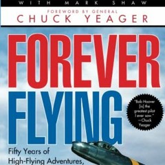 FREE EPUB 💕 Forever Flying: Fifty Years of High-flying Adventures, From Barnstorming