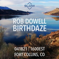Rob Dowell-Birthdaze 041821