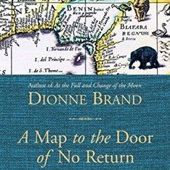 View [EBOOK EPUB KINDLE PDF] A Map to the Door of No Return: Notes to Belonging by  D