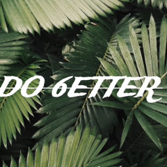 DO 6ETTER- Ft. Da 6 [mitxh.prod]