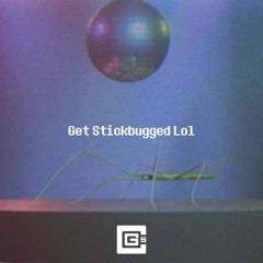 Get Stickbugged Lol