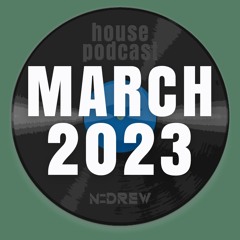 N_Drew @ House Podcast - March 2023