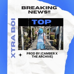 TOP (Prod by Camber Rose X The Archive)