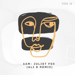 6 AM - Juliet Fox (Ali G Remix)